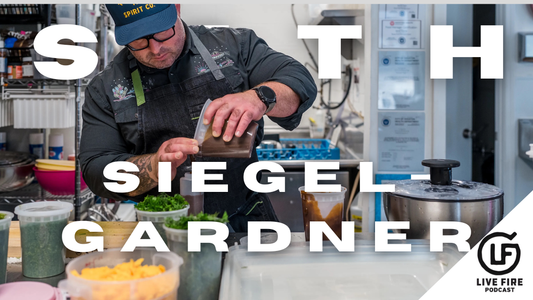 Seth Siegel-Gardner -Storytelling Through Food & Leadership in the Kitchen | Live Fire Podcast